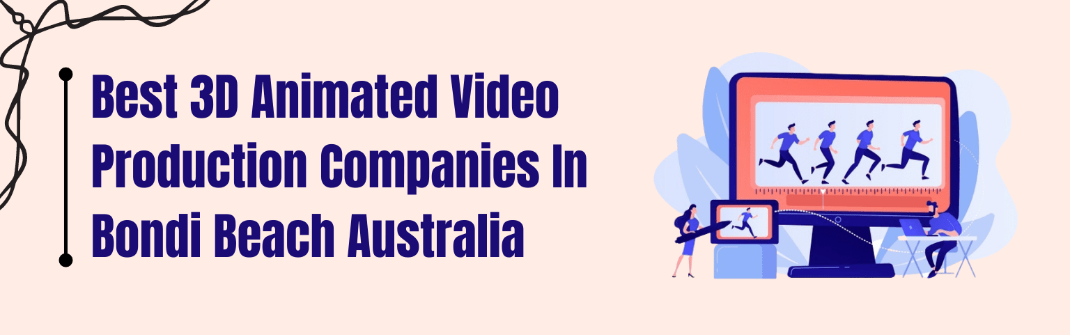 Best 3D Animated Video Production Companies In Bondi Beach Australia -