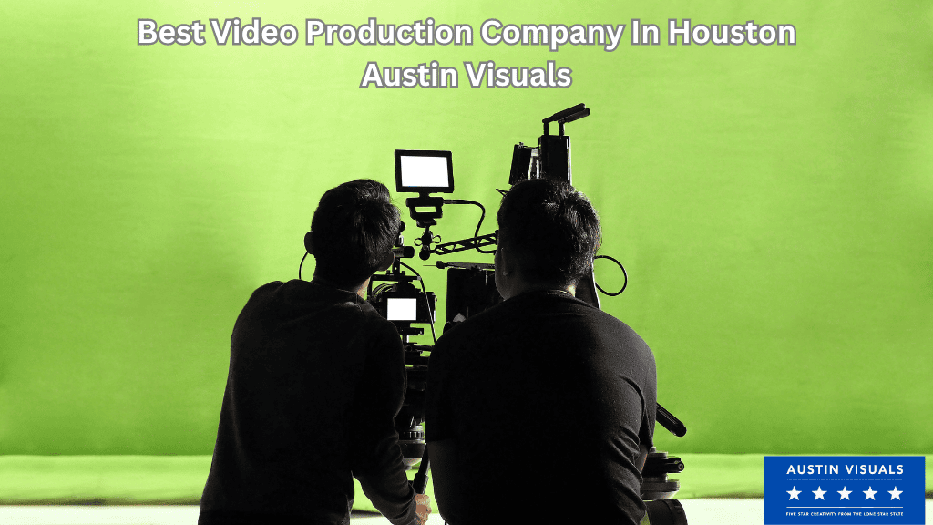 Top 5 Video Production Companies in Houston, TX | Austin Visuals