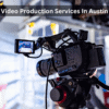 Video Production Services In Austin