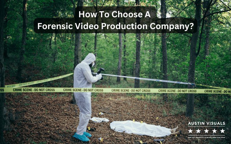 How To Choose A Forensic Video Production Company?