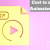 cost to make Animated GIF