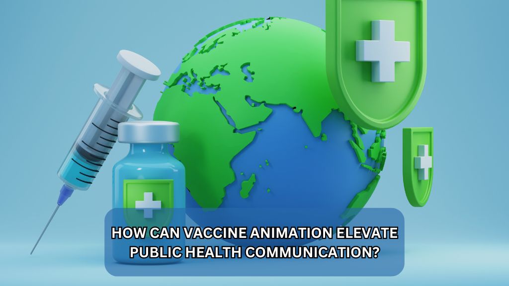 How Can Vaccine Animation Elevate Public Health Communication