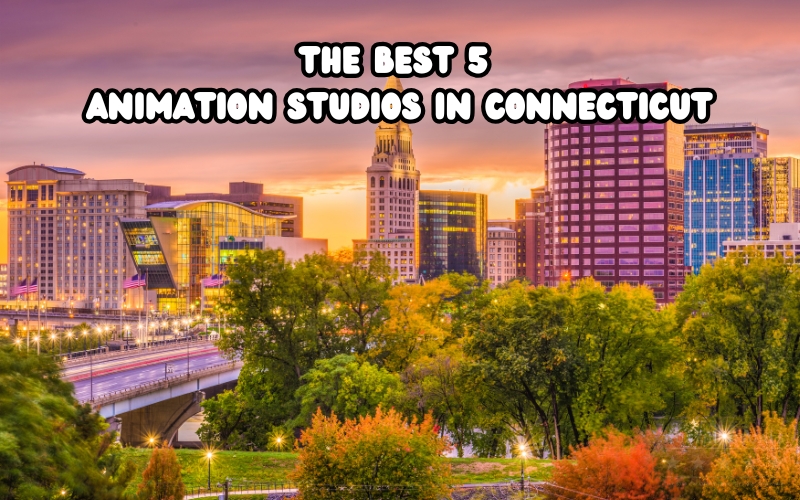 The Best Animation Studios in Connecticut