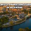 The Best Animation Studios in Delaware