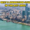 The Best Animation Studios in the Bay Area