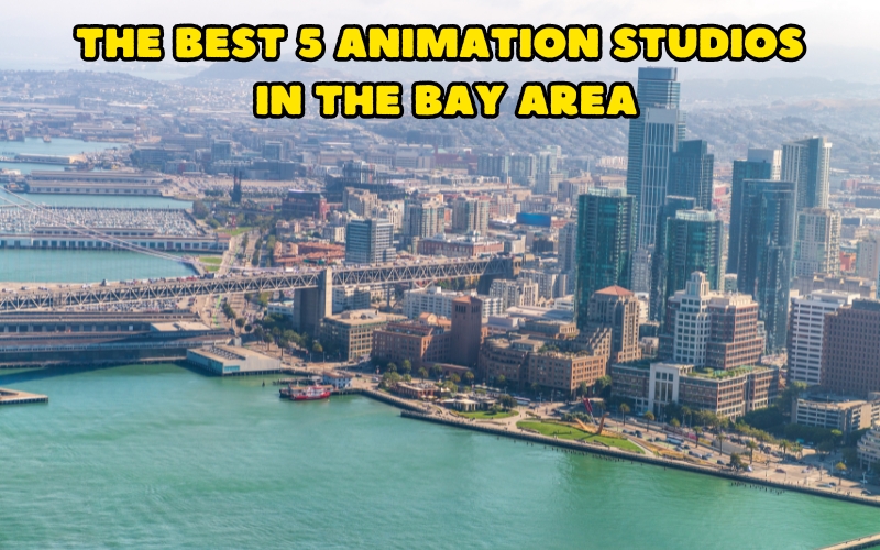 The Best Animation Studios in the Bay Area