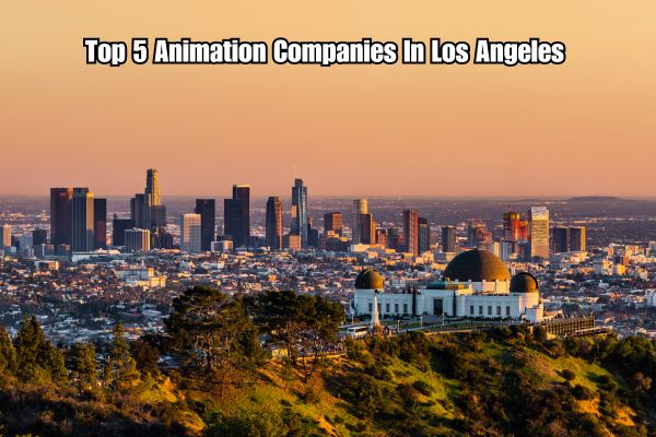 Top Animation Companies In Los Angeles