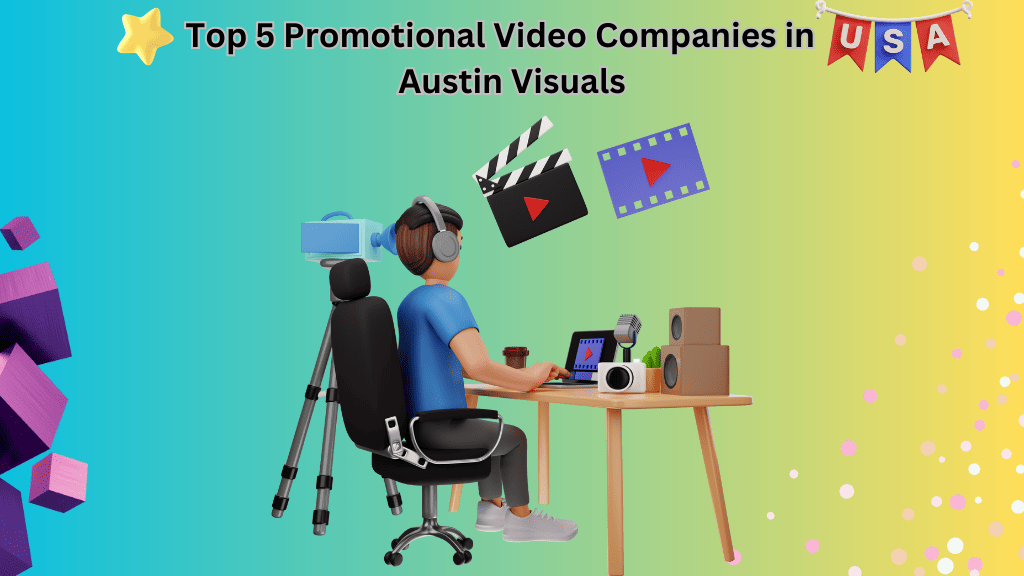 Top 5 Promotional Video Companies in USA | Austin Visuals