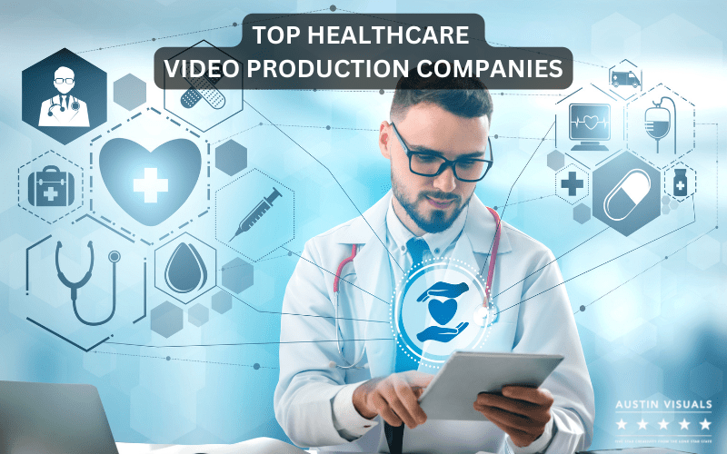 Top healthcare video production companies