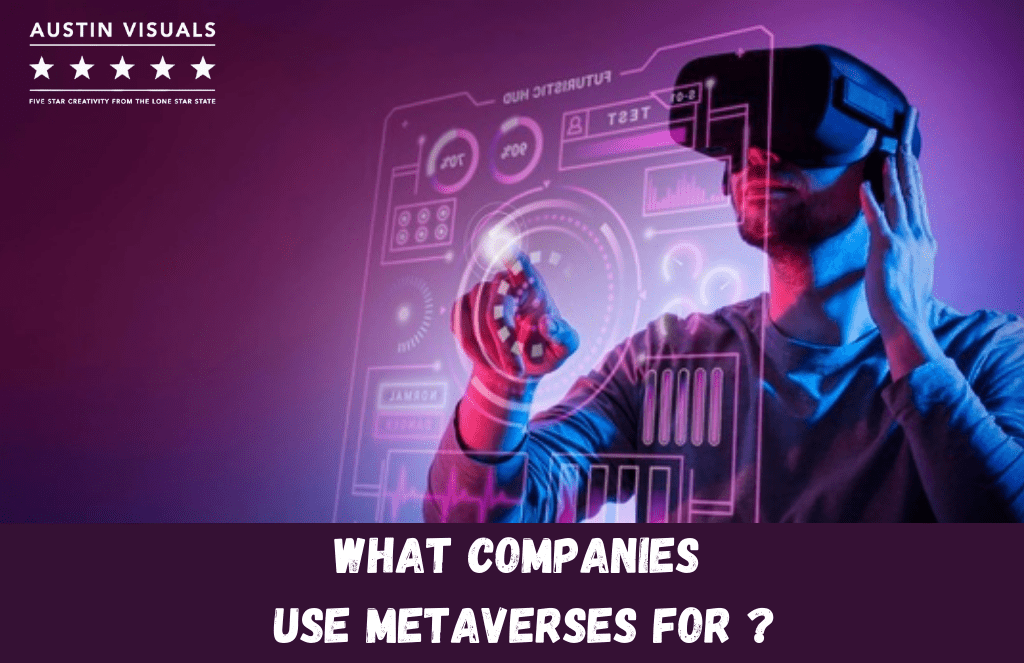 What Companies Use Metaverses For ?