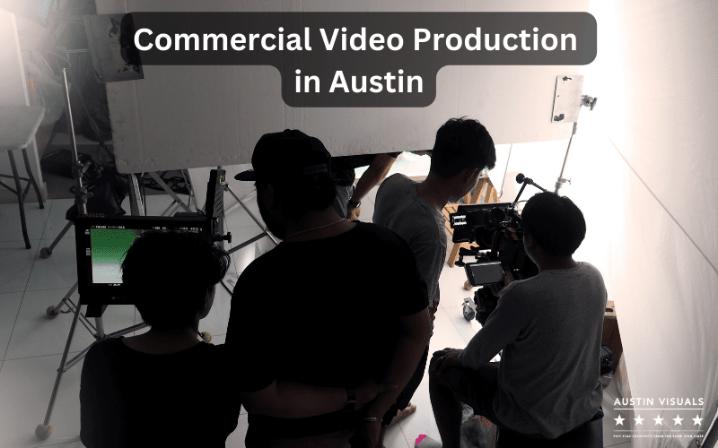 Commercial Video Production in Austin