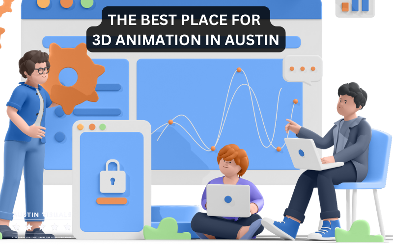Which Place Is Best For 3D Animation In Austin